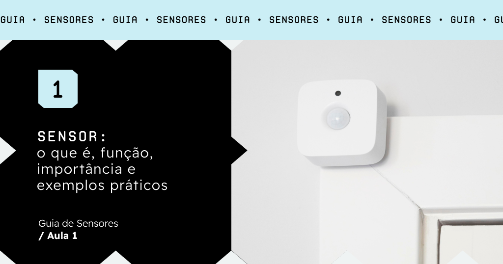 Sensor: o que é, função, importância e exemplos práticos