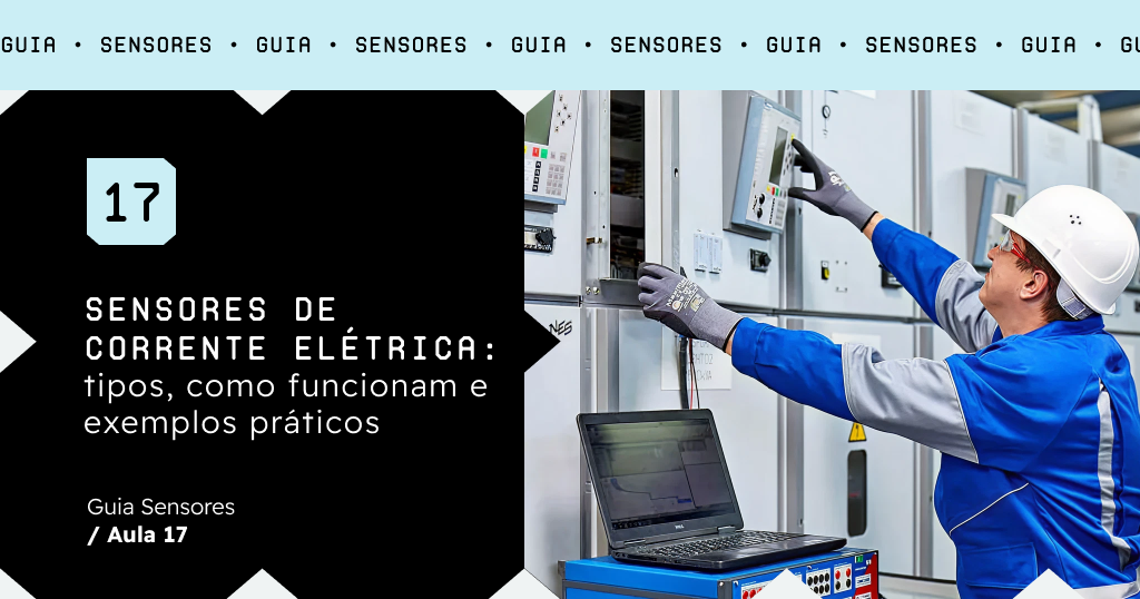 Sensor de corrente elétrica: tipos, como funcionam e exemplos práticos