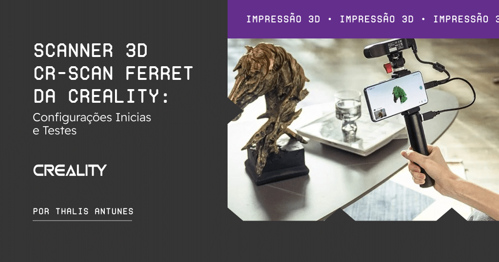 Capa do post blog scanner 3D CR-Scan Ferret da Creality: configurações iniciais e testes