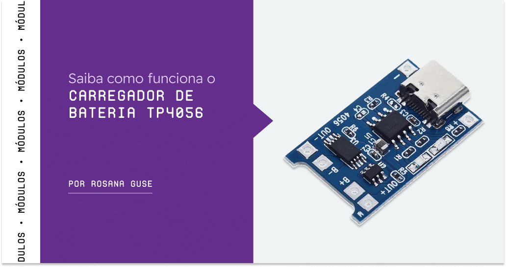 Saiba como funciona o carregador de bateria TP4056