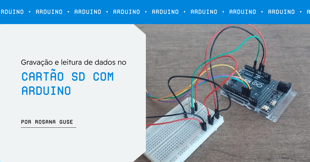 Gravação e leitura de dados no Cartão SD com Arduino
