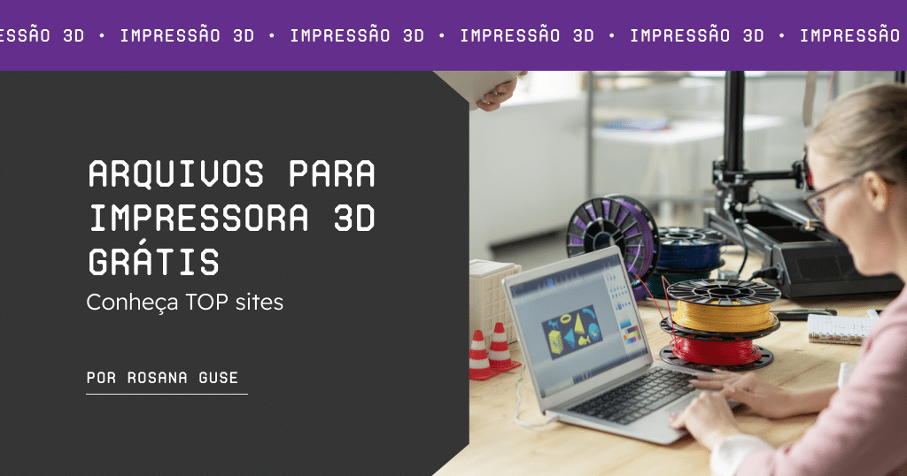 Arquivos para impressora 3D grátis - Conheça TOP sites