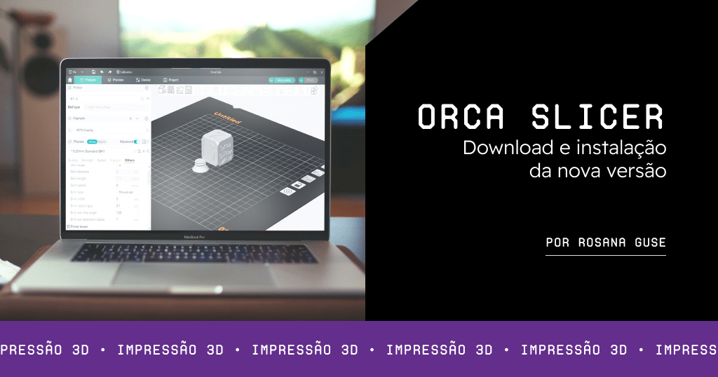 Orca Slicer – Download e instalação da nova versão