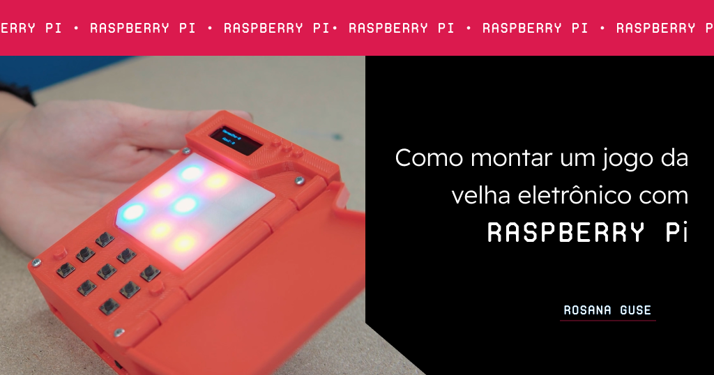 Como montar um jogo da velha eletrônico com Raspberry Pi Pico